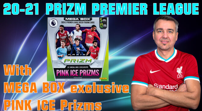 VIDEO: Opening a 2020-21 PRIZM Premier League Mega Box.